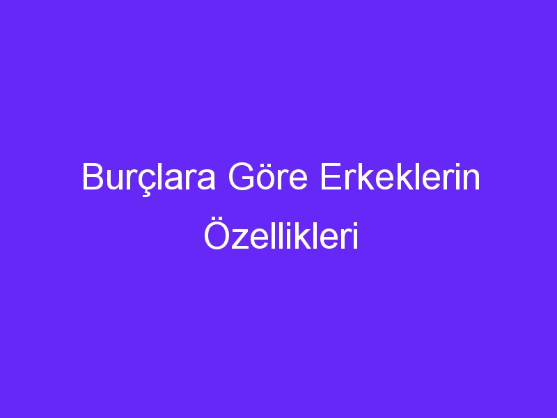 burclara gore erkeklerin ozellikleri 951