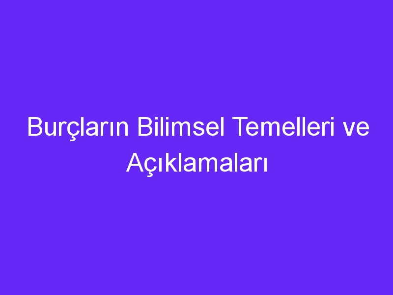 burclarin bilimsel temelleri ve aciklamalari 283