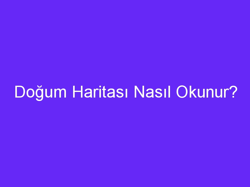 dogum haritasi nasil okunur 753