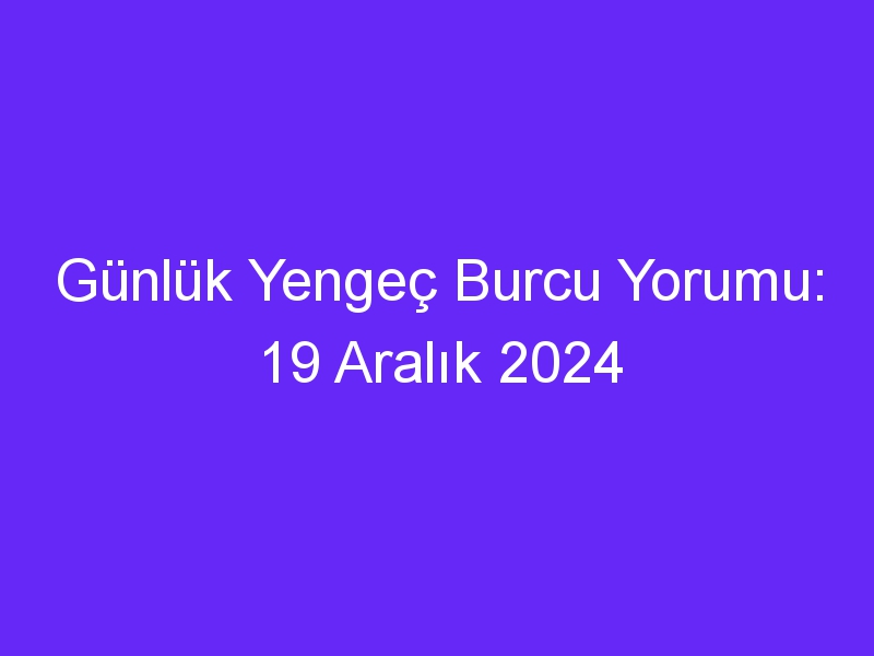 Günlük Yengeç Burcu Yorumu: 19 Aralık 2024