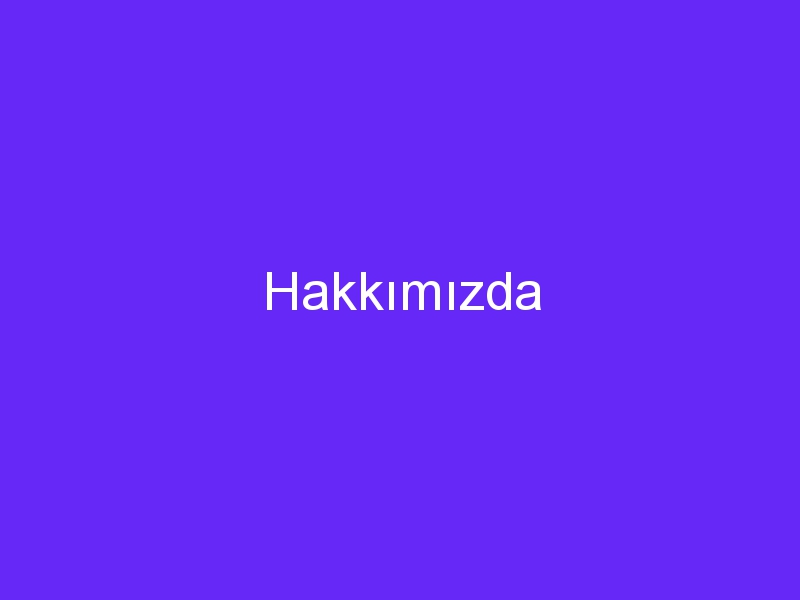 Hakkımızda