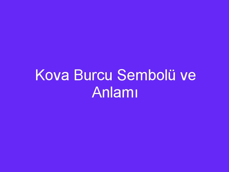 Kova Burcu Sembolü ve Anlamı