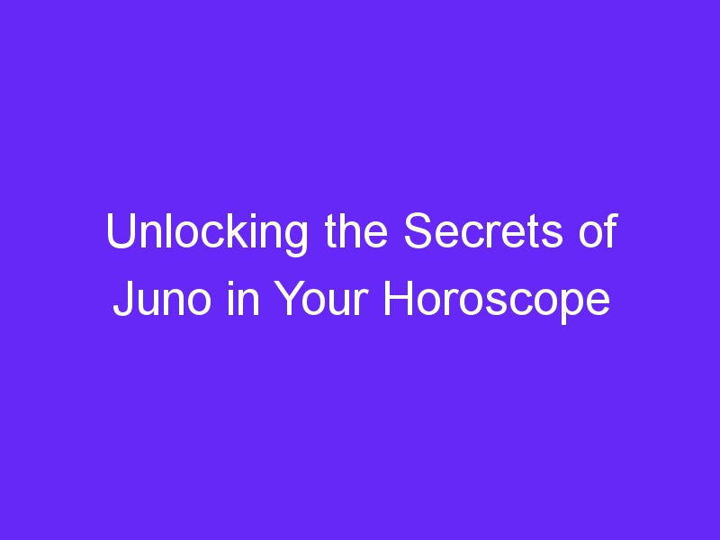 Unlocking the Secrets of Juno in Your Horoscope